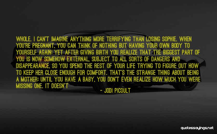 Being Close To Your Mother Quotes By Jodi Picoult Being Close To Your Mother Quotes By Jodi Picoult