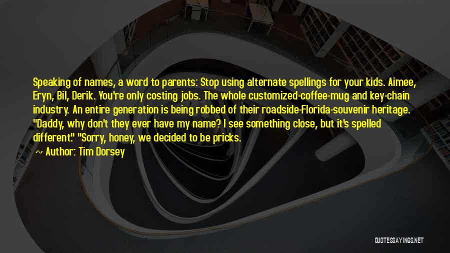 Being Close To Your Parents Quotes By Tim Dorsey