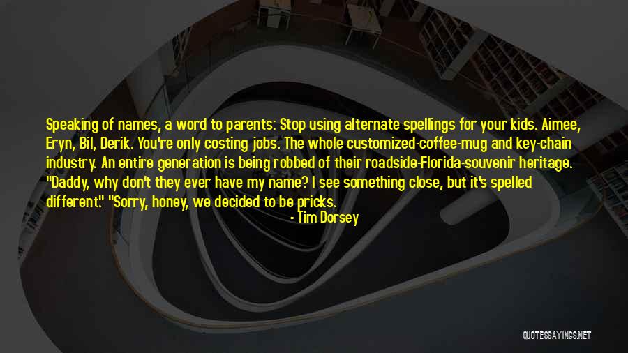 Being Close To Your Parents Quotes By Tim Dorsey