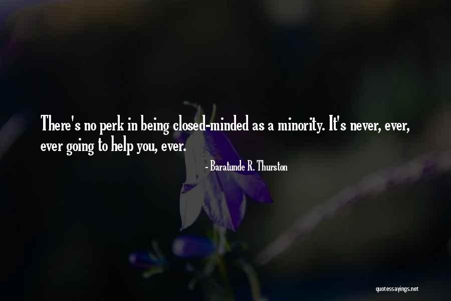 Being Closed Minded Quotes By Baratunde R. Thurston Being Closed Minded Quotes By Baratunde R. Thurston