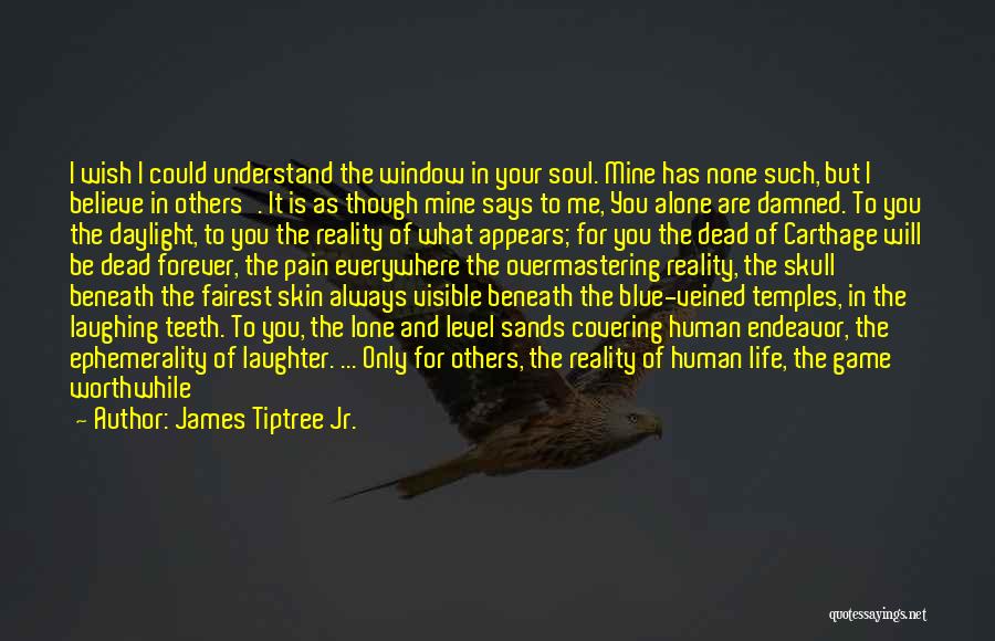 Being Closed Off Quotes By James Tiptree Jr.