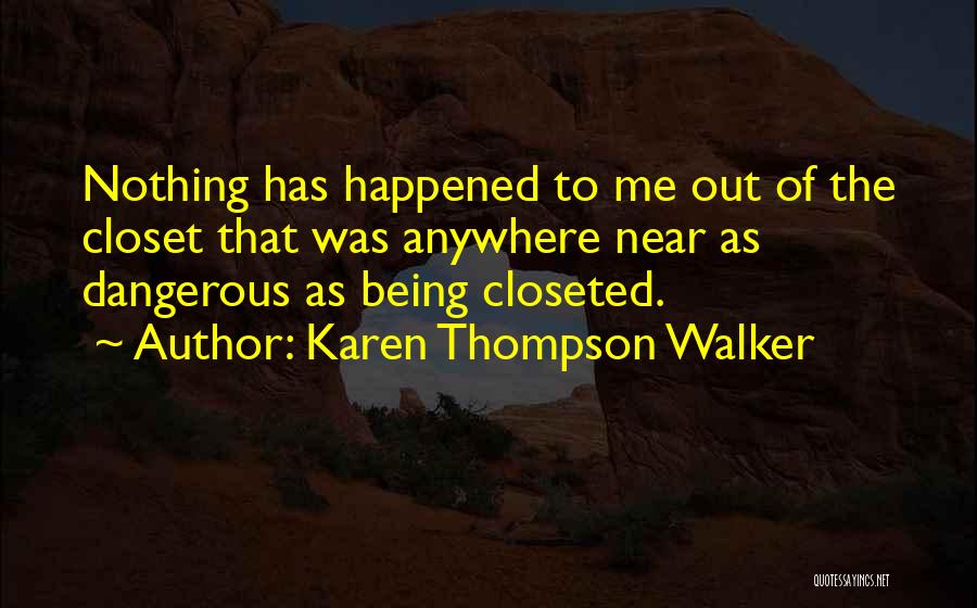 Being Closeted Quotes By Karen Thompson Walker