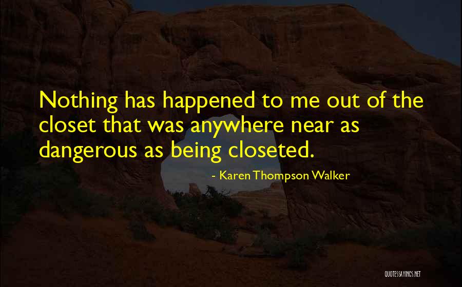 Being Closeted Quotes By Karen Thompson Walker