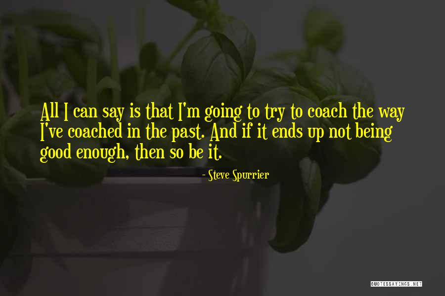 Being Coached Up Quotes By Steve Spurrier Being Coached Up Quotes By Steve Spurrier