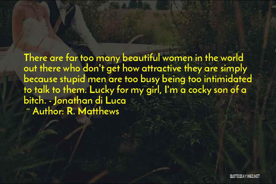 Being Cocky Quotes By R. Matthews