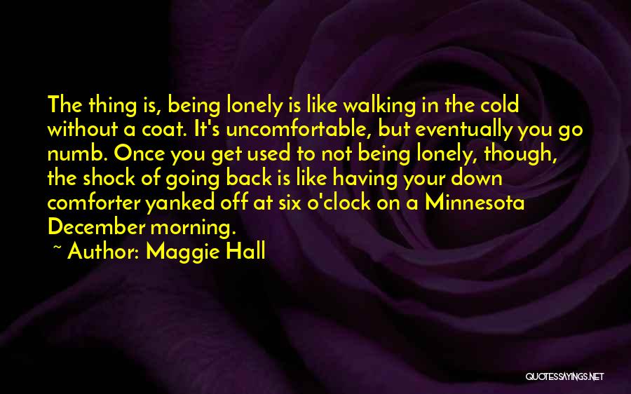 Being Cold And Lonely Quotes By Maggie Hall