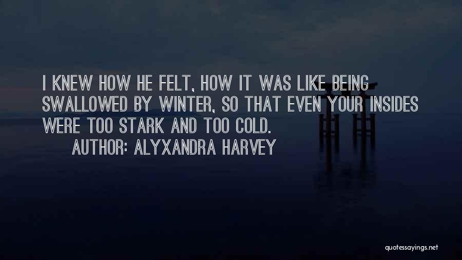 Being Cold In Winter Quotes By Alyxandra Harvey