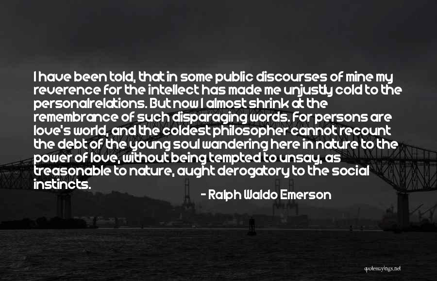 Being Cold To Someone You Love Quotes By Ralph Waldo Emerson Being Cold To Someone You Love Quotes By Ralph Waldo Emerson