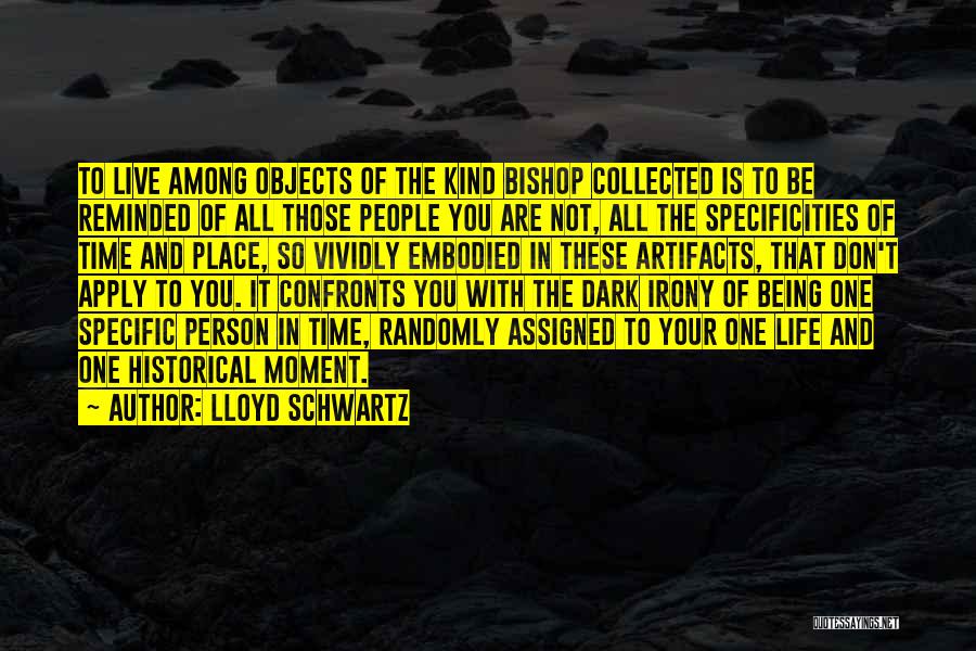 Being Collected Quotes By Lloyd Schwartz