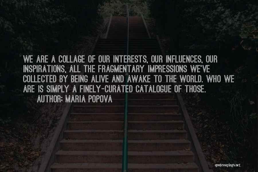 Being Collected Quotes By Maria Popova