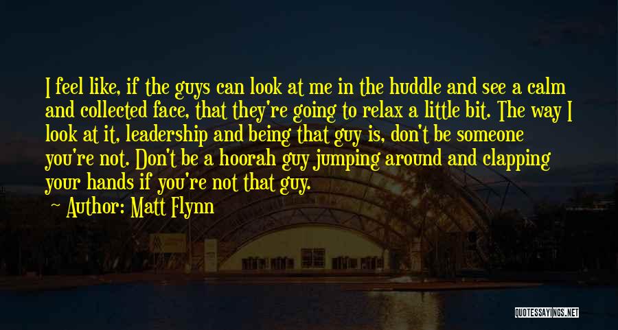 Being Collected Quotes By Matt Flynn