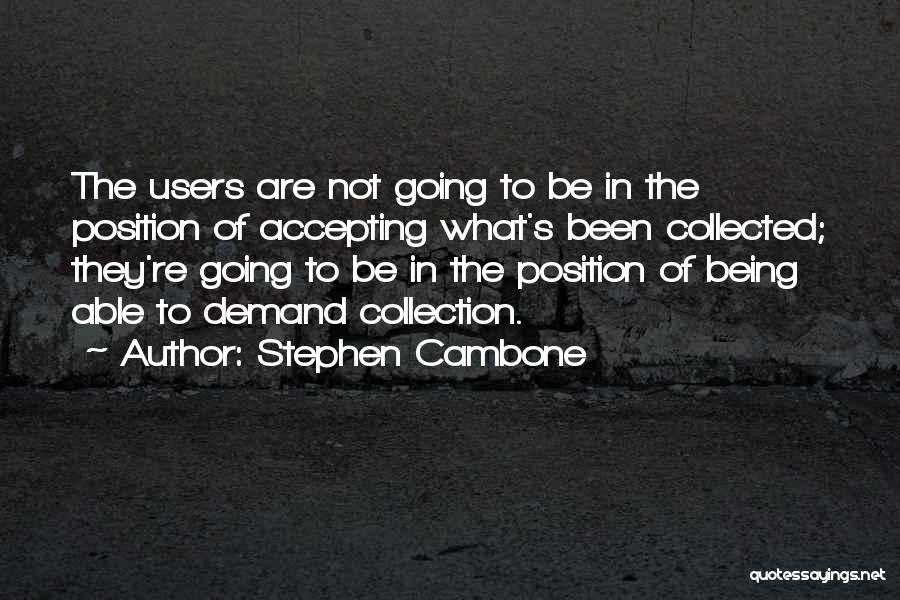 Being Collected Quotes By Stephen Cambone