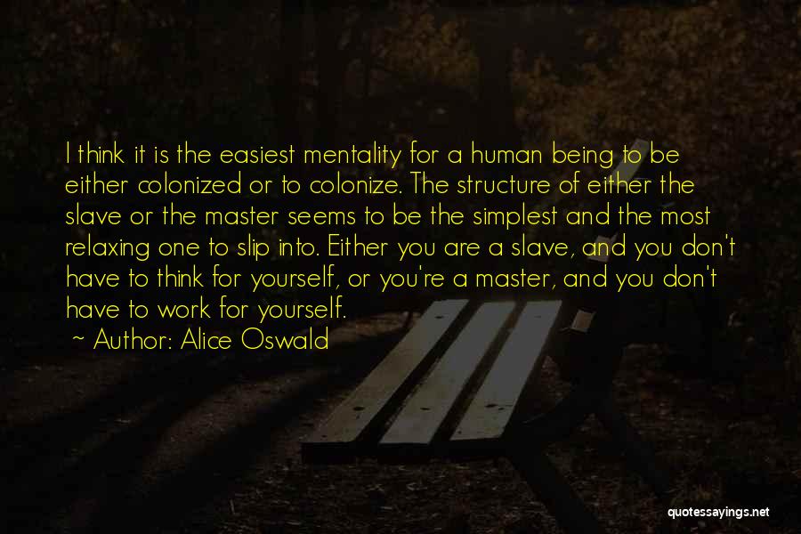 Being Colonized Quotes By Alice Oswald