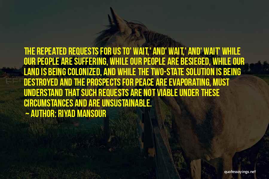 Being Colonized Quotes By Riyad Mansour