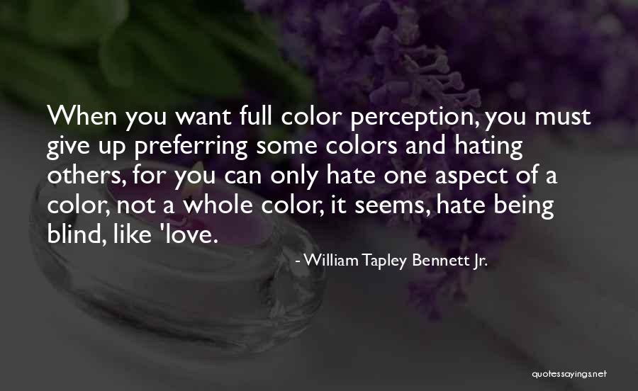 Being Color Blind Quotes By William Tapley Bennett Jr. Being Color Blind Quotes By William Tapley Bennett Jr.