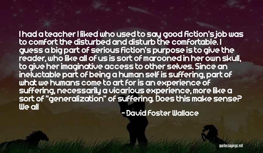 Being Comfortable Alone Quotes By David Foster Wallace