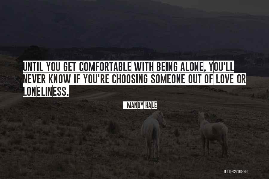 Being Comfortable Alone Quotes By Mandy Hale Being Comfortable Alone Quotes By Mandy Hale