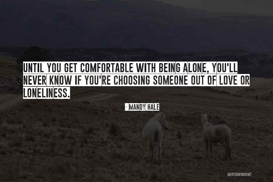 Being Comfortable Alone Quotes By Mandy Hale