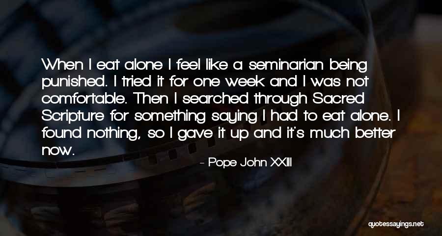 Being Comfortable Alone Quotes By Pope John XXIII