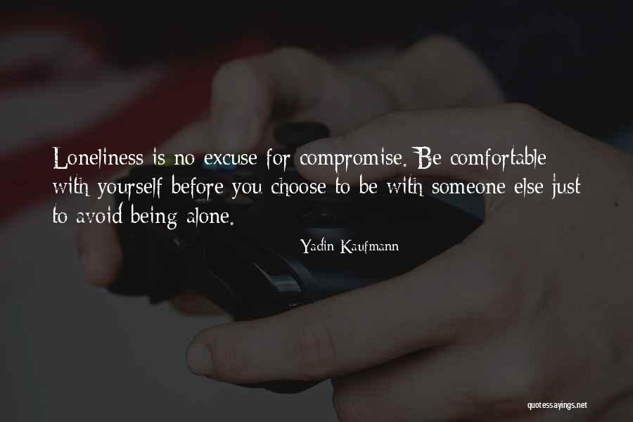 Being Comfortable Alone Quotes By Yadin Kaufmann