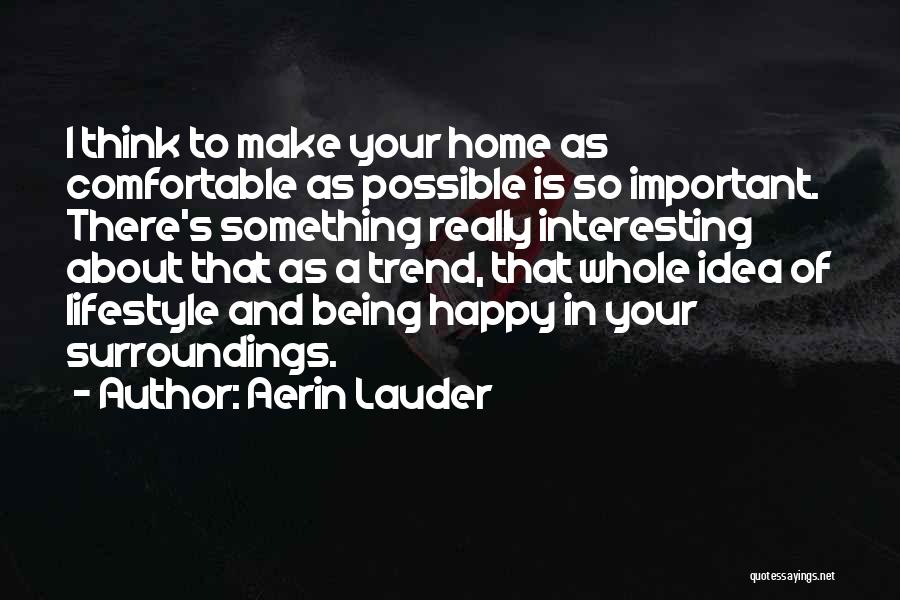 Being Comfortable At Home Quotes By Aerin Lauder
