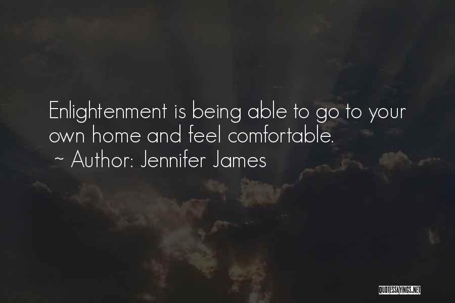 Being Comfortable At Home Quotes By Jennifer James