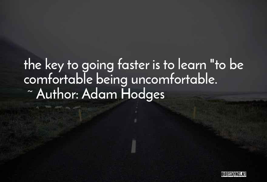 Being Comfortable Being Uncomfortable Quotes By Adam Hodges