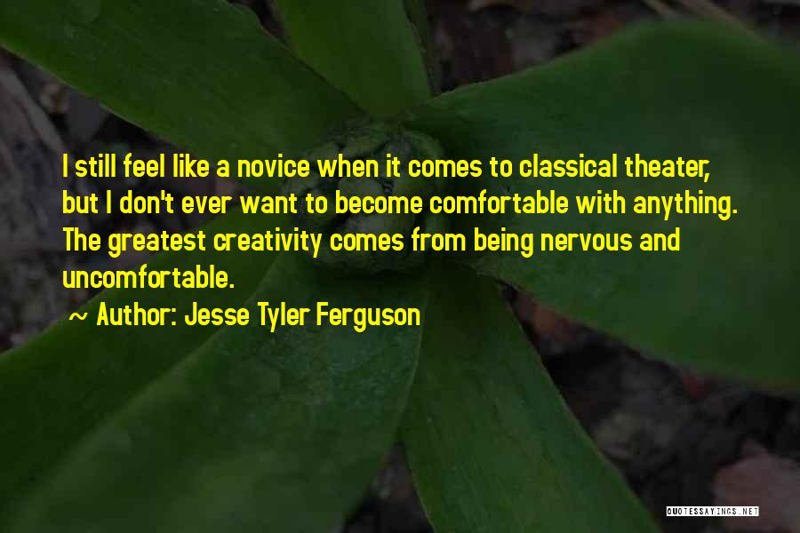 Being Comfortable Being Uncomfortable Quotes By Jesse Tyler Ferguson