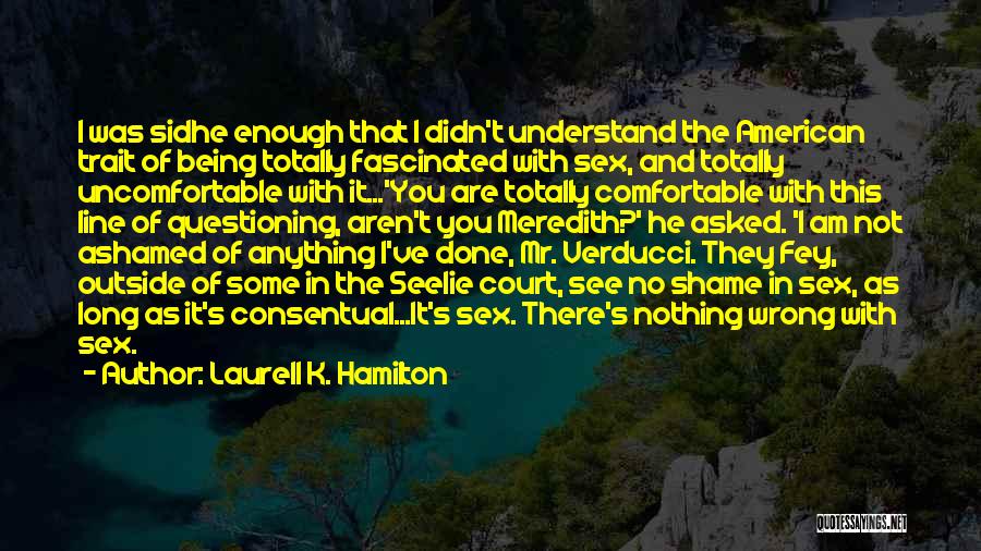 Being Comfortable Being Uncomfortable Quotes By Laurell K. Hamilton