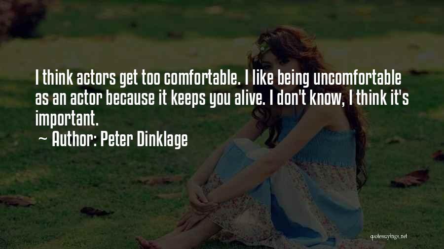 Being Comfortable Being Uncomfortable Quotes By Peter Dinklage