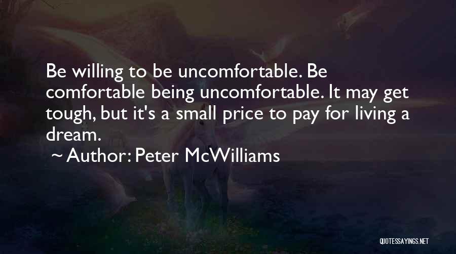 Being Comfortable Being Uncomfortable Quotes By Peter McWilliams