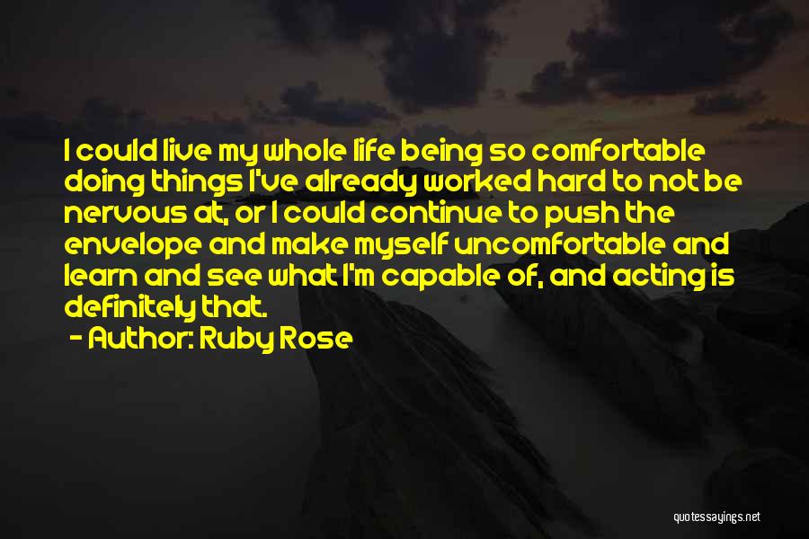 Being Comfortable Being Uncomfortable Quotes By Ruby Rose