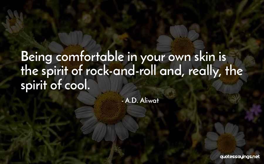 Being Comfortable In Your Own Body Quotes By A.D. Aliwat Being Comfortable In Your Own Body Quotes By A.D. Aliwat