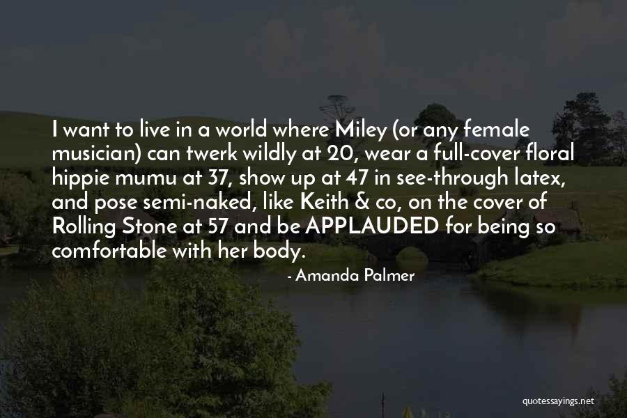 Being Comfortable In Your Own Body Quotes By Amanda Palmer Being Comfortable In Your Own Body Quotes By Amanda Palmer