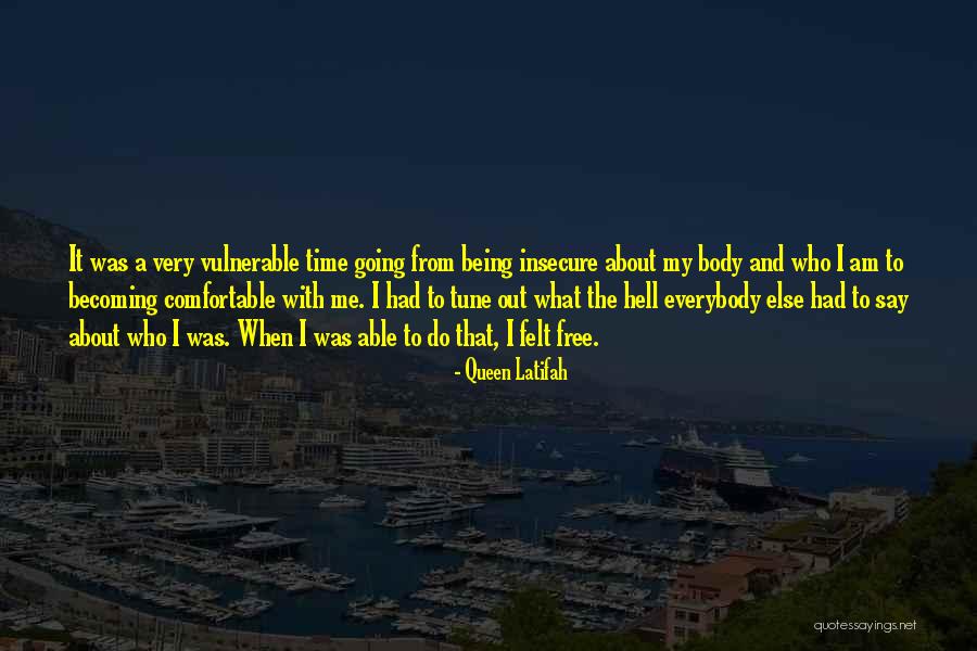 Being Comfortable In Your Own Body Quotes By Queen Latifah Being Comfortable In Your Own Body Quotes By Queen Latifah