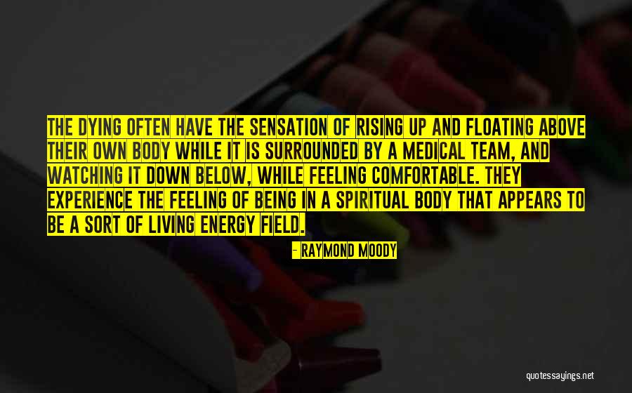 Being Comfortable In Your Own Body Quotes By Raymond Moody Being Comfortable In Your Own Body Quotes By Raymond Moody