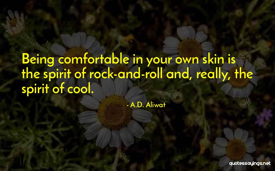 Being Comfortable In Your Own Skin Quotes By A.D. Aliwat