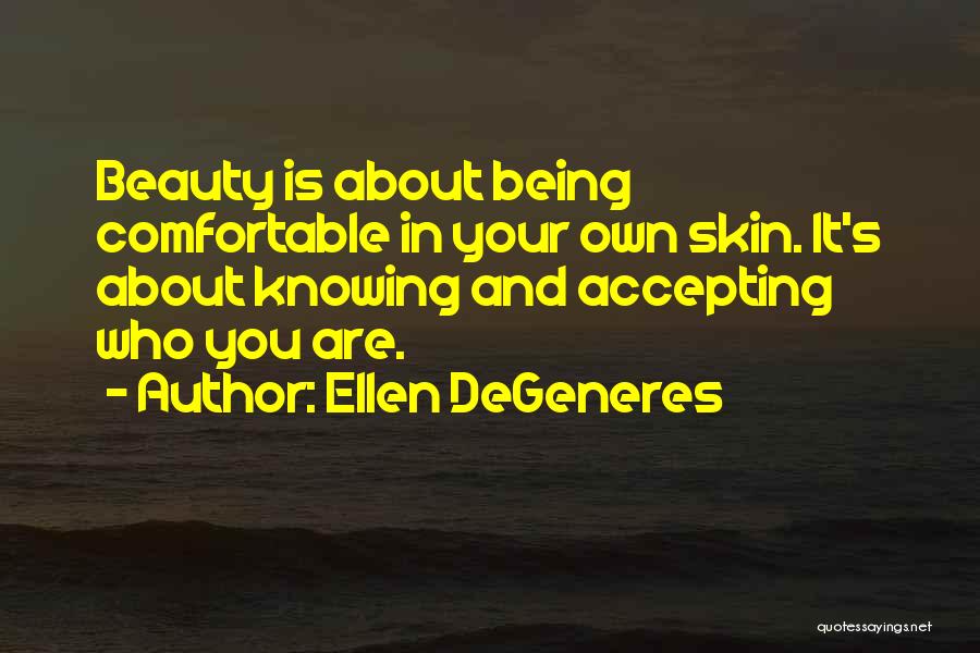 Being Comfortable In Your Own Skin Quotes By Ellen DeGeneres