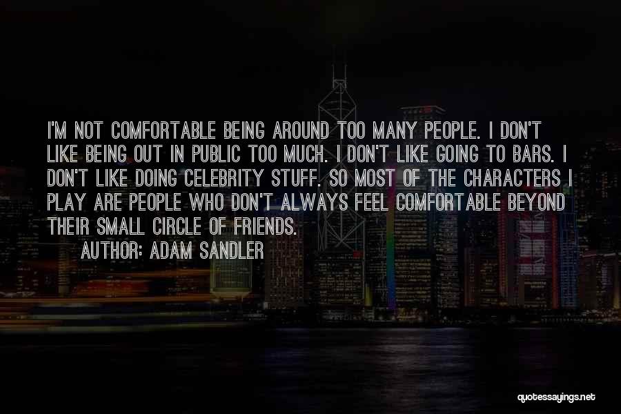 Being Comfortable With Friends Quotes By Adam Sandler