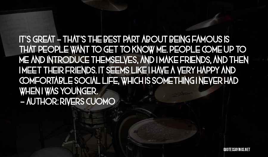 Being Comfortable With Friends Quotes By Rivers Cuomo