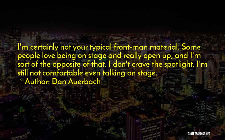 Being Comfortable With Him Quotes By Dan Auerbach