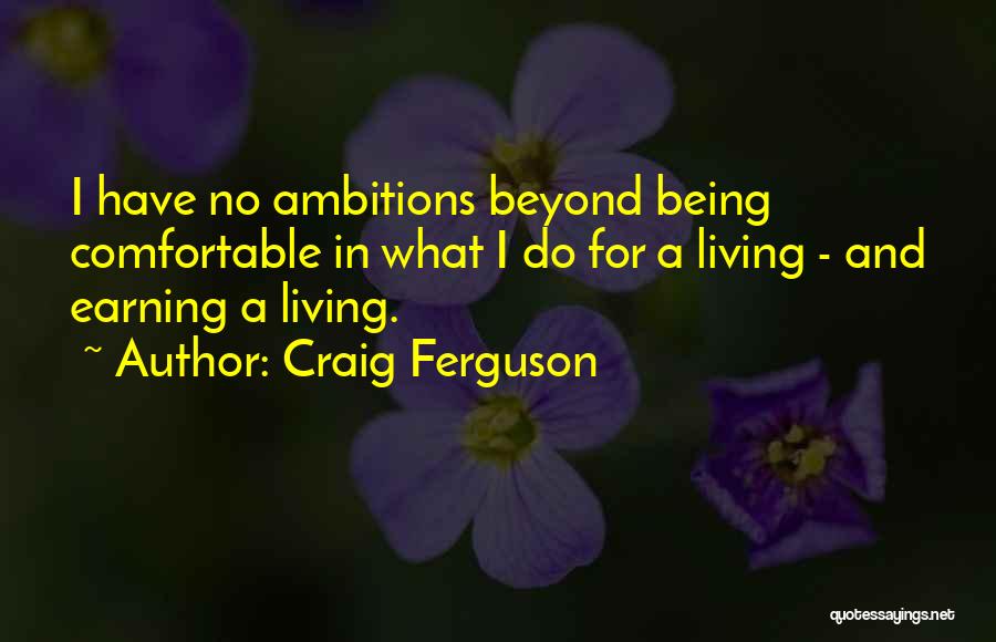 Being Comfortable With Who You Are Quotes By Craig Ferguson