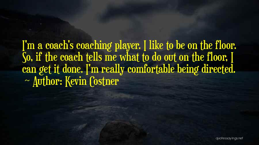 Being Comfortable With Who You Are Quotes By Kevin Costner