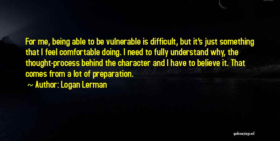 Being Comfortable With Who You Are Quotes By Logan Lerman