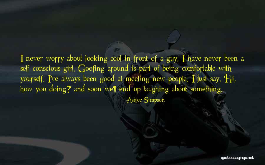 Being Comfortable With Yourself Quotes By Ashlee Simpson Being Comfortable With Yourself Quotes By Ashlee Simpson