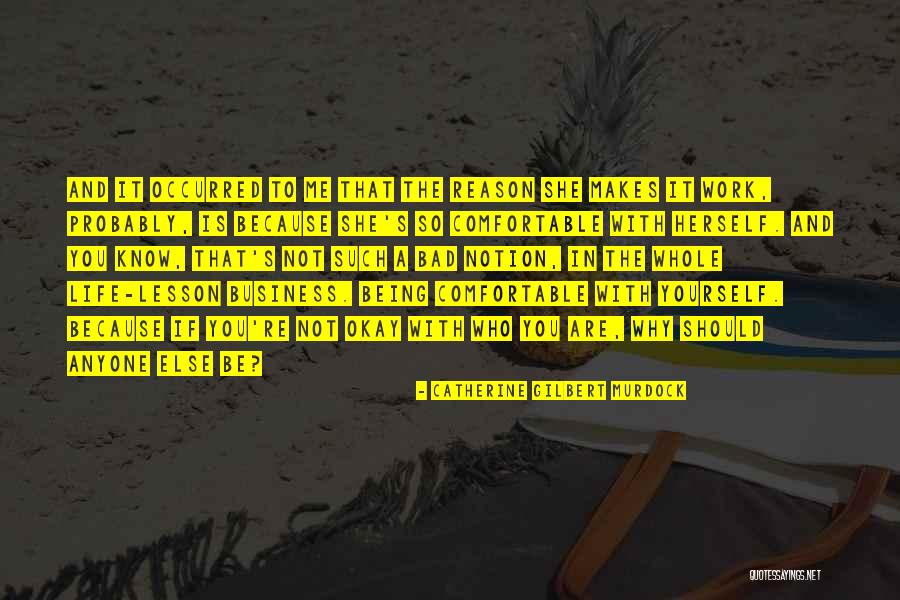 Being Comfortable With Yourself Quotes By Catherine Gilbert Murdock Being Comfortable With Yourself Quotes By Catherine Gilbert Murdock