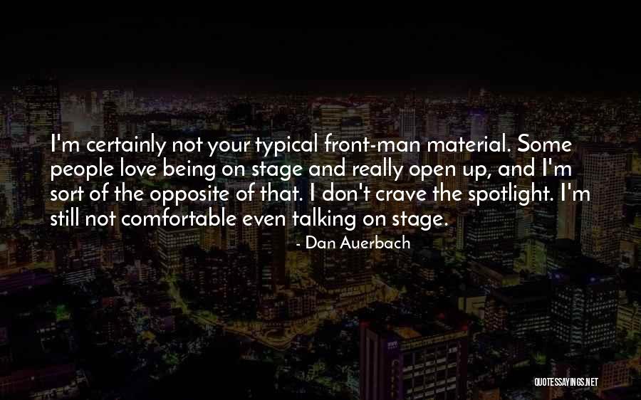 Being Comfortable With Yourself Quotes By Dan Auerbach Being Comfortable With Yourself Quotes By Dan Auerbach