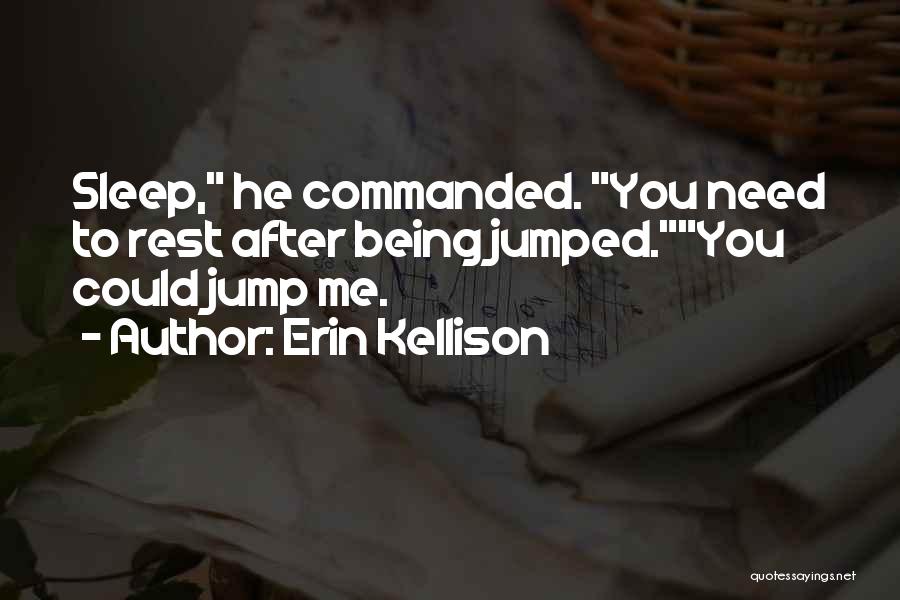 Being Commanded Quotes By Erin Kellison