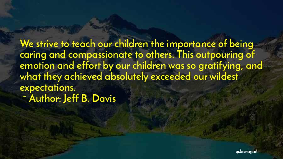 Being Compassionate Quotes By Jeff B. Davis