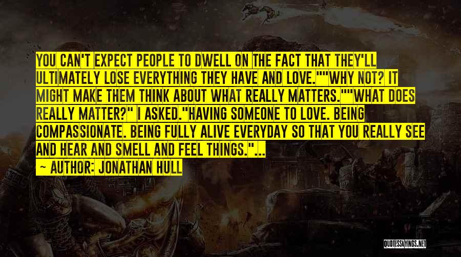 Being Compassionate Quotes By Jonathan Hull